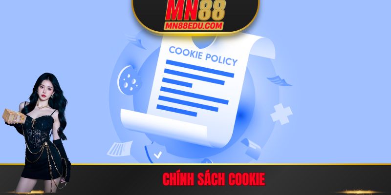 Chính Sách Cookie Mn88 - Tối Ưu Dịch Vụ, Bảo Vệ Người Dùng